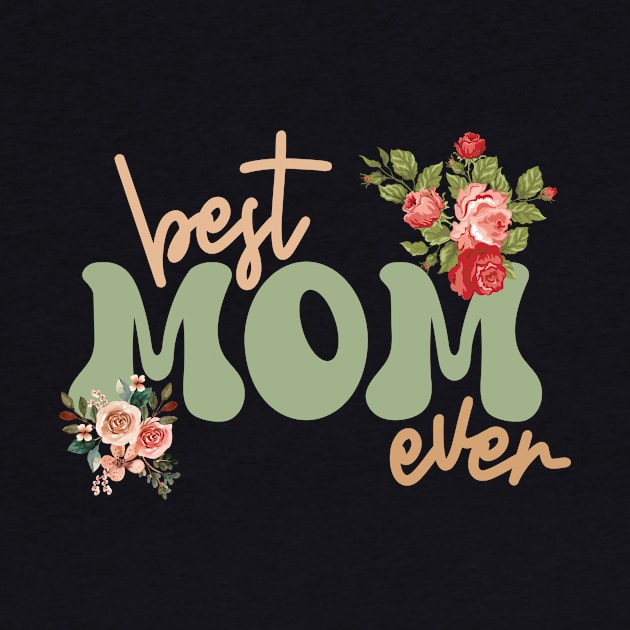 Best mom ever by Dress Wild